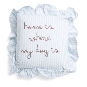 NWT ⚜️🩵⚜️ VALERIE & AMELIA ‘Home Is Where My Dog Is’ Embroidered Ruffle Pillow